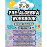 Summer Math Pre Algebra Workbook Grade 7-9 Bridge Building Activities: 7th to 9th Grade Summer Pre Algebra Essential Skills Practice Worksheets