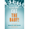 Please Don't Cut the Baby: A Nurse's Memoir
