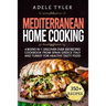 Mediterranean Home Cooking: 4 Books In 1: Discover Over 350 Recipes Cookbook From Spain Greece Italy And Turkey For Healthy Tasty Food