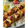 50 Persian Entree Recipes for Home