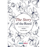 The Story of the Reed: From the Garden of Mathnawi