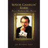 Senor Gamblin' Rabbi: From Northern New Mexico