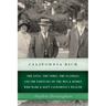 California Rich: The lives, the times, the scandals and the fortunes of the men & women who made & kept California's wealth