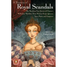 A Treasury of Royal Scandals: The Shocking True Stories of History's Wickedest, Weirdest, Most Wanton Kings, Queens, Tsars, Popes, and Emperors