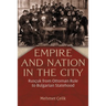 Empire and Nation in the City: Rusçuk from Ottoman Rule to Bulgarian Statehood