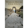 Worlds Before Our Own