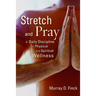 Stretch and Pray: A Daily Discipline for Physical and Spiritual Wellness