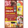Ninja Creami Deluxe Cookbook: Easy and Delicious Recipes for Homemade Ice cream, Sorbet, Gelatos, Milkshakes, and High-Protein Frozen Treats for Beg