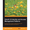 Oauth 2.0 Identity and Access Management Patterns