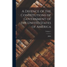 A Defence of the Constitutions of Government of the United States of America; Volume 1