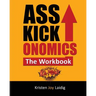 Asskickonomics: The Workbook