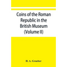 Coins of the Roman Republic in the British Museum (Volume II)