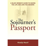 The Sojourner's Passport: A Black Woman's Guide to Having the Life and Love You Deserve