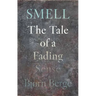 Smell: The Tale of a Fading Sense