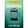 Unconfined: Lessons from Prison and the Journey of Being Set Free