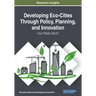 Developing Eco-Cities Through Policy, Planning, and Innovation: Can It Really Work?