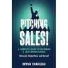 Pitching Sales!: A Complete Guide to Becoming a Sales Professional