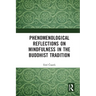 Phenomenological Reflections on Mindfulness in the Buddhist Tradition