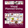 Visual Planned Giving in Color: An Introduction to the Law & Taxation of Charitable Gift Planning