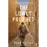 The Lowly Prophet: A Story of Healing, Awakening, and Living as a Christ