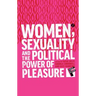 Women, Sexuality and the Political Power of Pleasure