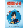 Management for Beginners: The Ultimate Guide for First Time Managers