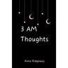 3 AM Thoughts