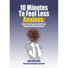 10 Minutes to Feel Less Anxious: How To Be Proactive With Your Mental Health and Anxiety