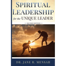 Spiritual Leadership for the Unique Leader