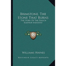 Brimstone, The Stone That Burns: The Story Of The Frasch Sulphur Industry