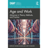 Age and Work: Advances in Theory, Methods, and Practice
