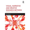 Visual, Narrative and Creative Research Methods: Application, Reflection and Ethics