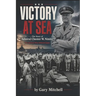 Victory at Sea: The Story of Admiral Chester W. Nimitz: The Admiral Who Defeated Japan