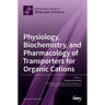 Physiology, Biochemistry, and Pharmacology of Transporters for Organic Cations