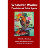 Whatever Works: Feminists of Faith Speak