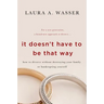 It Doesn't Have to Be That Way: How to Divorce Without Destroying Your Family or Bankrupting Yourself