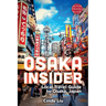 Osaka Insider: Local Travel Guide to Osaka, Japan