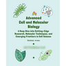 Advanced Cell and Molecular Biology: A Deep Dive into Cutting-Edge Research, Molecular Techniques, and Emerging Frontiers in Cell Science