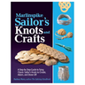 Marlinspike Sailor's Arts and Crafts: A Step-By-Step Guide to Tying Classic Sailor's Knots to Create, Adorn, and Show Off