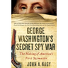 George Washington's Secret Spy War: The Making of America's First Spymaster