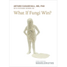 What If Fungi Win?