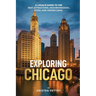 Exploring Chicago: A Local's Guide to the Best Attractions, Neighborhoods, Food and Hidden Gems