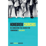Homebrew Churches: Re-Conceiving the Church for Tomorrow's Children