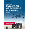 Evolution of Scenario Planning: Theory and Practice from Disorder to Order