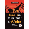 Travels In The Interior Of Africa Vol. 1