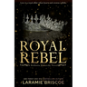 Royal Rebel: A Contemporary Royal Romance Novel