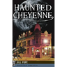 Haunted Cheyenne
