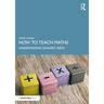 How to Teach Maths: Understanding Learners' Needs