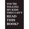 You're Telling My Kids They Can't Read This Book?: Our Hundred-Year Children's-Literature Revolution and How We'll Keep Fighting to Support Our Famili