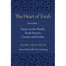 The Heart of Torah, Volume 1: Essays on the Weekly Torah Portion: Genesis and Exodus Volume 1